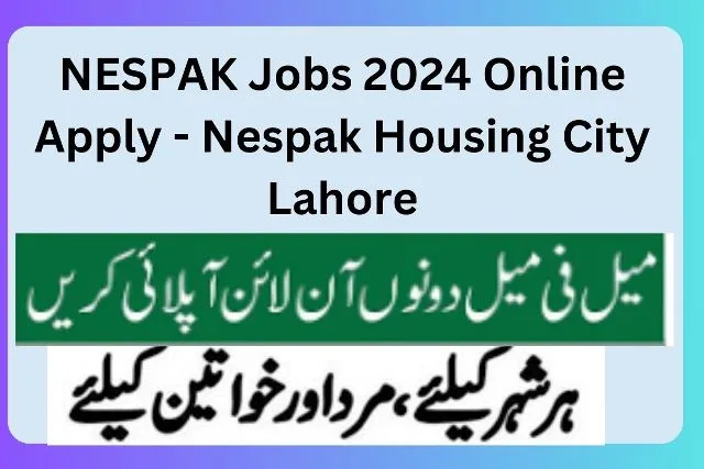 NESPAK Jobs 2024 Online Apply - Nespak Housing City Lahore