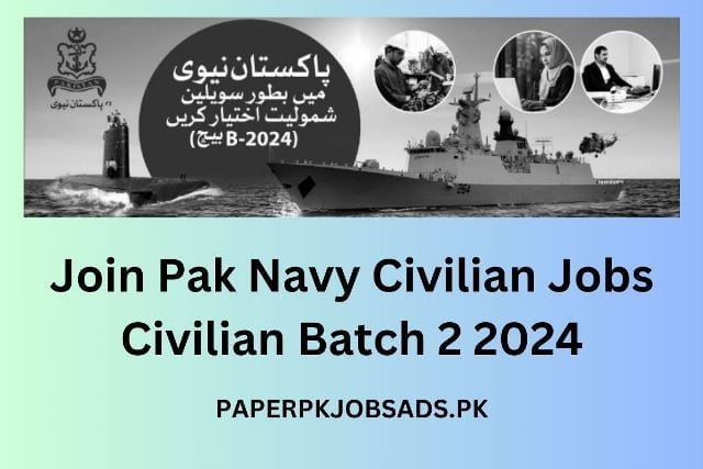Join Pak Navy Civilian Jobs Civilian Batch 2 2024